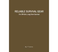 RELIABLE SURVIVAL GEAR: For Off-Grid, Long-Term Survival