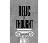 Relic of Thought: A Guide to Better Thinking, Deeper Understanding, and Greater Wisdom