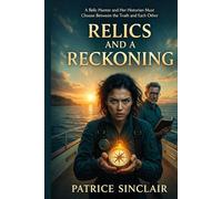 Relics and a Reckoning: A Relic Hunter and Her Historian Must Choose Between the Truth and Each Other