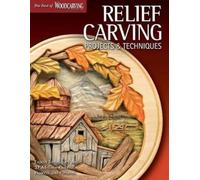 Relief Carving Projects & Techniques (Best of WCI) (Tascabile)