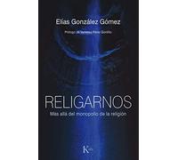 Religarnos: Más allá del monopolio de la religión
