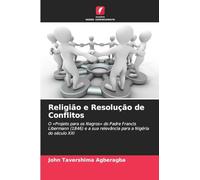 Religião e Resolução de Conflitos: O 'Projeto para os Negros' do Padre Francis Libermann (1846) e a sua relevância para a Nigéria do século XXI