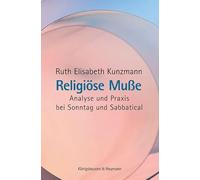 Religiöse Muße: Analyse und Praxis bei Sonntag und Sabbatical
