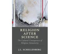 Religion after Science: The Cultural Consequences of Religious Immaturity