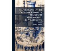 Religion and Other Cultural Variables in Modern Operational Environments