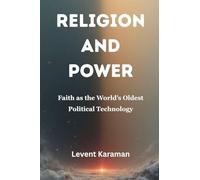 Religion and Power: Faith as the World's Oldest Political Technology