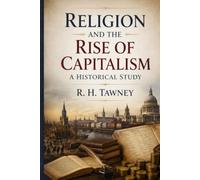 Religion and the rise of capitalism : A historical study