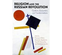 Religion and the Russian Revolution: Conflicts, Encounters, and Transformations