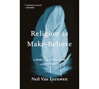 Religion as Make-Believe: A Theory of Belief, Imagination, and Group Identity