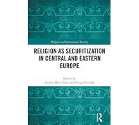 Religion as Securitization in Central and Eastern Europe