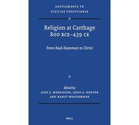 Religion at Carthage 800 Bce-439 CE: From Baal-Hammon to Christ: 191