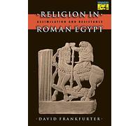 Religion in Roman Egypt: Assimilation and Resistance