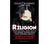 Religion. New Age, Chaos Magick, Voodoo, Osho, I AM, Wicca, Damanhur, Thanateros, Ramtha, Opus Dei, Ashtar Sheran, Scientology e tanto altro sul mondo dei culti magici, delle scuole spirituali e ...