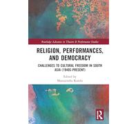 Religion, Performances, and Democracy: Challenges to Cultural Freedom in South Asia (1940s-Present)
