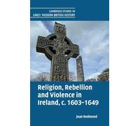 Religion, Rebellion and Violence in Ireland, c. 1603-1649