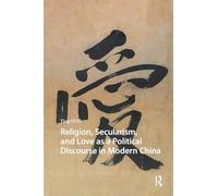 Religion, Secularism, and Love as a Political Discourse in Modern China