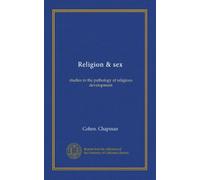 Religion & sex: studies in the pathology of religious development
