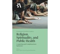 Religion, Spirituality and Public Health: Competing and Complementary Epistemes: 278 (Proceedings of the British Academy)
