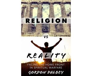 Religion vs. Reality: Facing the Home Front in Spiritual Warfare