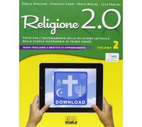 Religione 2.0. Testo per l'insegnamento della religione cattolica nella scuola secondaria di primo grado. Per la Scuola media (Vol. 2)