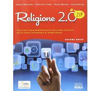 Religione 2.0 Zip. Testo per l'insegnamento della religione cattolica. Per la Scuola media