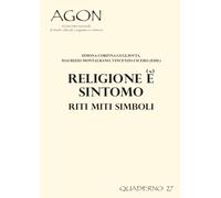 Religione è/e sintomo: Riti miti simboli