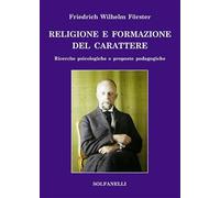 Religione e formazione del carattere. Ricerche psicologiche e proposte pedagogiche