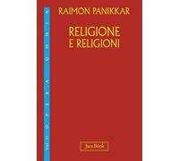 Religione e religioni - 2025 - Jaca Book (Opera omnia Panikkar)