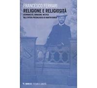 Religione e religiosità. Germanicità, ebraismo, mistica nell'opera predialogica di Martin Buber