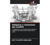 Religione e risoluzione dei conflitti: Il "Progetto per i neri" di padre Francis Libermann (1846) e la sua rilevanza per la Nigeria del XXI secolo