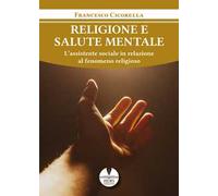Religione e salute mentale. L’assistente sociale in relazione al fenomeno religioso