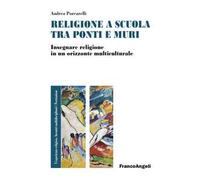 Religione e scuola fra ponti e muri. Insegnare religione in un orizzonte multiculturale