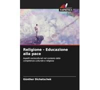 Religione - Educazione alla pace: Aspetti socioculturali nel contesto della competenza culturale e religiosa