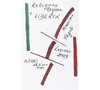 Religione ragione e libertà. Lezioni 2009