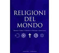 Religioni del mondo. Origini, storia, contenuti, pratiche, spiritualità