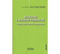 Religioni e ragioni pubbliche. I nodi etici della traduzione