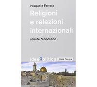 Religioni e relazioni internazionali. Atlante teopolitico