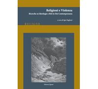 Religioni e violenza. Ricerche su ideologie e riti in età contemporanea