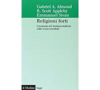 Religioni forti. L'avanzata dei fondamentalismi sulla scena mondiale