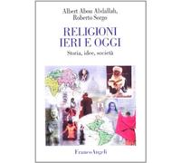 Religioni ieri e oggi. Storia, idee e società