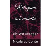 Religioni nel mondo: ubi est veritas?