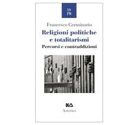Religioni politiche e totalitarismi. Percorsi e contraddizioni