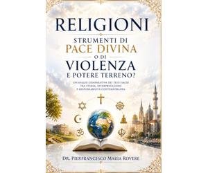 Religioni strumenti di Pace Divina o di Violenza e Potere Terreno?