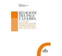 Religioni tra pace e guerra: Il sacro nelle relazioni internazionali del XXI secolo