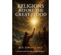 Religions Before The Great Flood: Enoch and the Pre-Flood World