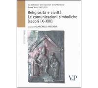 Religiosità e civiltà. Le comunicazioni simboliche (secoli IX-XIII)