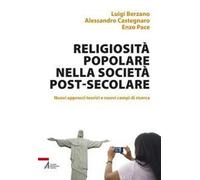 Religiosità popolare nella società post-secolare. Nuovi approcci teorici e...