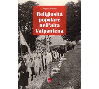 Religiosità Popolare nell'Alta Valpantena. - [Editrice La Grafica]
