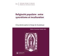 Religiosité populaire : entre syncrétisme et inculturation: Cinq siècles après la Vierge de Guadalupe