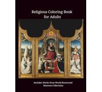 Religious Coloring Book for Adults: Grayscale Museum Masterpieces with Descriptions and Color References